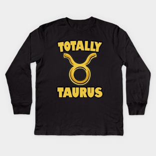 Totally Taurus Kids Long Sleeve T-Shirt